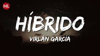 Virlán García  Híbrido Letra  Lyrics [upl. by Quackenbush]