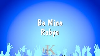 Be Mine  Robyn Karaoke Version [upl. by Langston]