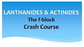 Lanthanides amp Actinides  Crash Course [upl. by Suivatram357]