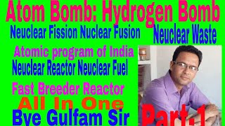 Atomic program AtomBomb AtomicFuel Reactortypes FBR Fission Fusion PART1 GulfamSir [upl. by Baptista]