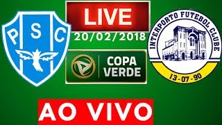 Paysandu 4 x 0 Interporto  AO VIVO  Copa Verde 20022018 NARRAÇÃO [upl. by Innoc41]