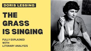 Doris Lessing The Grass is Singing Fully Explained with Summary amp Literary Analysis [upl. by Sined]