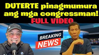 DUTERTE pinagmumura ang mga congressman FULL VIDEO [upl. by Mendez586]