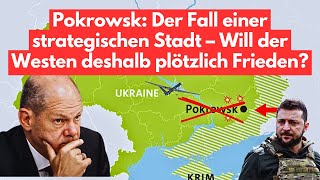 Pokrowsk Der Fall einer strategischen Stadt – Will der Westen deshalb plötzlich Frieden [upl. by Iorio958]