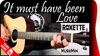 IT MUST HAVE BEEN LOVE 😞💔  Roxette  GUITAR Cover  MusikMan N°044 [upl. by Marieann]