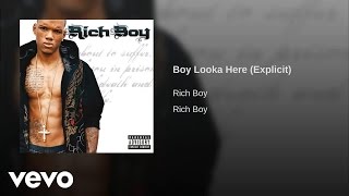 Rich Boy  Boy Looka Here [upl. by Cartie]