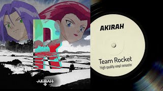 Akirah  Team Rocket High Quality Vinyl Remaster [upl. by Chase917]