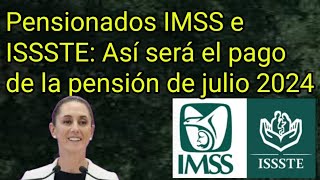 Pensionados IMSS e ISSSTE Así será el pago de la pensión de julio 2024 [upl. by Neevan]