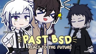 ᝰᐟ PAST BSD Characters React To The Future ── ✦ REACTS melonpie [upl. by Aubreir]