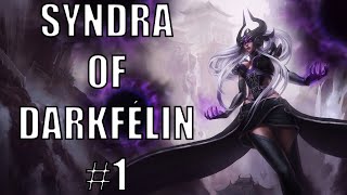 Syndra of DarkFélin 1 [upl. by Klina]