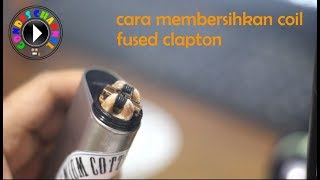 cara membersihkan coil fused clapton [upl. by Nosirrah537]