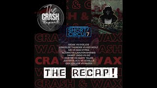 CRASH amp WAX RECAP PREMIER BATTLES SHORT CIRCUIT 7 [upl. by Quartet933]