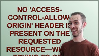 No AccessControlAllowOrigin header is present on the requested resource—when trying to get d [upl. by Alyakem]