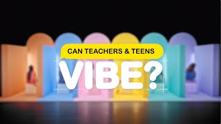 Can Teachers and Teens Vibe [upl. by Asillam]