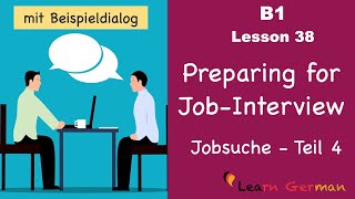 B1  Lesson 38  Jobsuche  Bewerbungsgespräch  Teil 4  Job Interview in Germany  Learn German [upl. by Ardnosak655]