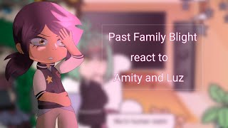 Past Family Blight react to Amity and Luz part 67 [upl. by Iborian]