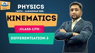 KINEMATICS  DIFFERENTIATION 3  BY JAGMOHAN SIR [upl. by Guntar810]