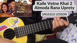 Kaile Vetne Khai 2 NYASRO  Almoda  Ukulele Lesson [upl. by Alpert512]