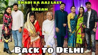 Shadi Ka Aaj Last Rasam 🥳 Back To Delhi 🔥 [upl. by Carola]