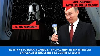 RUSSIA VS UCRAINA Quando la Propaganda Russa Minaccia lApocalisse Nucleare e le Guerre Stellari [upl. by Aynad248]