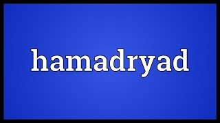 Hamadryad Meaning [upl. by Yoshiko]