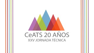 XXV JORNADA TÉCNICA  CeATS 20 años Parte 2 [upl. by Publea254]