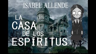 LA CASA DE LOS ESPÍRITUS  Resumen de la obra de Isabel Allende [upl. by Ken]