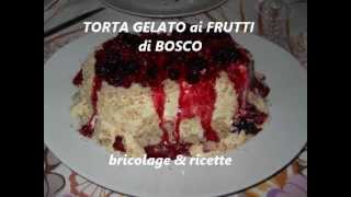 Torta gelato alla crema e frutti di bosco [upl. by Suoirrad]