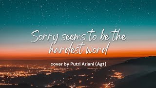 Sorry Seems To Be The Hardest Word Cover by Putri Ariani Lyrics Agt [upl. by Bergh]