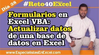 Día 38 Formularios en Excel VBA Actualizar datos de una base de datos en Excel Reto40Excel 2016 [upl. by Nor]