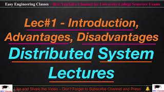 Distributed System Lecture 1  Introduction Advantages Disadvantages Architecture Need [upl. by Sucramraj]