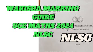 WAKISHA MARKING GUIDE UCE MATHS 2024 MOCKS [upl. by Hguh]