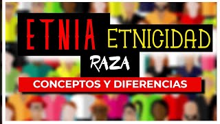 Etnia Etnicidad y Raza  CONCEPTOS y diferencias [upl. by Casanova56]