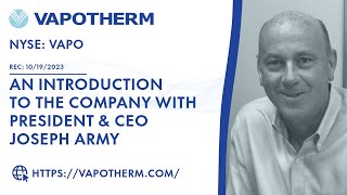 Vapotherm An Introduction to the Company Itself with President amp CEO Joseph Army [upl. by Anatnom]