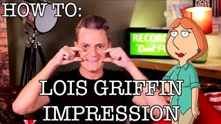 How To Lois Griffin Family Guy Impression  DIY Lois Griffin  How to do Voices [upl. by Duyne]