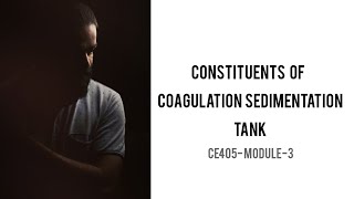 CONSTITUENTS OF COAGULATION SEDIMENTATION PLANT CHAPTER 5 PART 1MODULE III EEI [upl. by Analat]