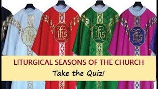 LITURGICAL SEASONS QUIZ [upl. by Chloras]