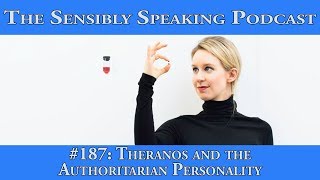 Sensibly Speaking Podcast 187 Theranos and the Authoritarian Personality [upl. by Pierce755]