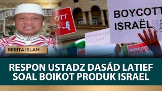 Begini Tanggapan Ustadz Das’ad Latif Setelah Ramai Ramai Boikot Produk Israel  berita Islam [upl. by Lipman]