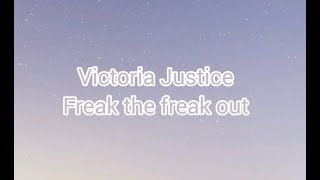 Victoria Justice  Freak the Freak OutLYRICS [upl. by Abehsat954]