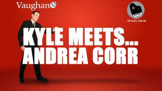 Kyle MeetsAndrea Corr video interview [upl. by Erdreid]