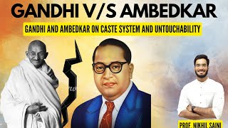 Gandhi vs Ambedkar I Untouchability and Caste System I Indian Society I Prof Nikhil Saini upsc [upl. by Renelle]