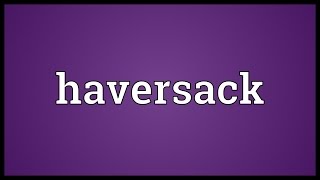 Haversack Meaning [upl. by Ajdan]