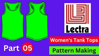 How To Make Womens Tank Top Pattern By Lectra Software Part 05 [upl. by Rehpotsirk]