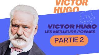 Les Meilleurs poèmes VICTOR HUGO  Partie 2 [upl. by Sesom]