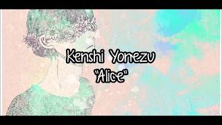 Kenshi Yonezu  quotAlicequot Romaji  English Translation Lyrics 68 [upl. by Otrevogir890]