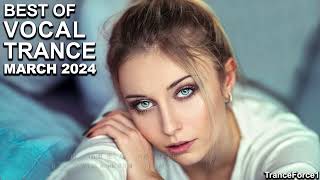 BEST OF VOCAL TRANCE MIX March 2024  TranceForce1 [upl. by Redvers]