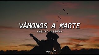 Kevin Kaarl  Vámonos a Marte🎧⭐letra [upl. by Atirhs]