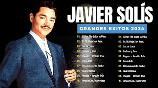 Javier Solis MIX EXITOS 2024  Top 35 de Sus Mejores Canciones  JAVIER SOLIS [upl. by Nawoj]