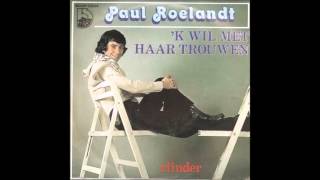 1979 PAUL ROELANDT ik wil met haar trouwen [upl. by Beulah]